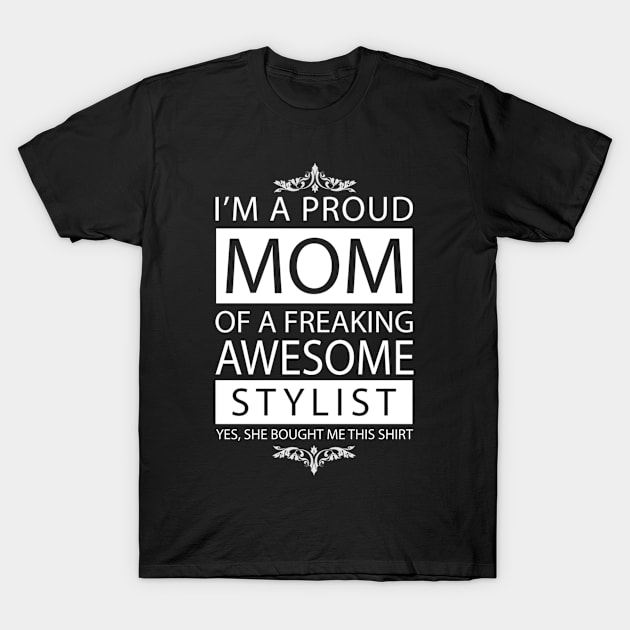 Proud Mom of Awesome Stylist T-Shirt by Skymann